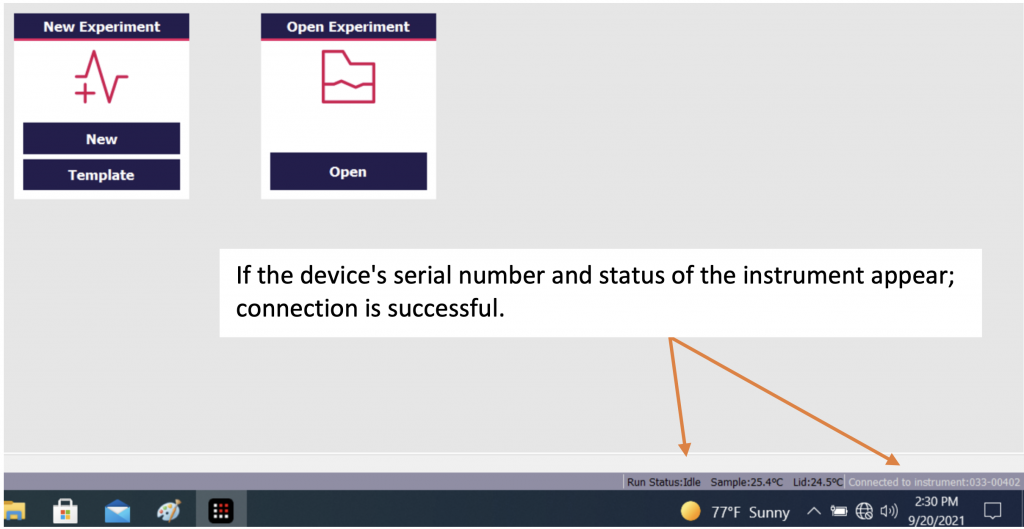 If the device's serial number and status of the instrument appear; connection is successful.